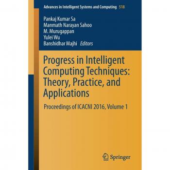 Progress in Intelligent Computing Techniques: Theory, Practice, and Applications: Proceedings of ICACNI 2016, Volume 1