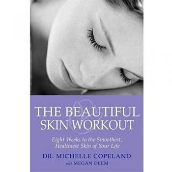 Beautiful Skin Workout Program: Eight Weeks to Smooth, Healthy Skin by Michelle Copeland