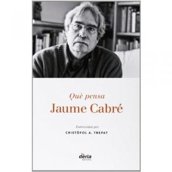 Què Pensa Jaume Cabré - Cristòfol Trepat