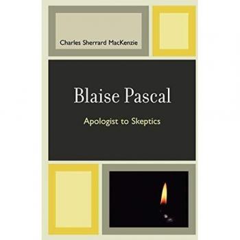 Blaise Pascal: The Skeptic's Apologist - A Comprehensive Analysis by Charles Sherrard MacKenzie