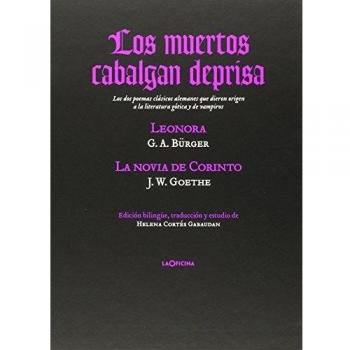 Los muertos cabalgan deprisa: Lenora y La novia de Corinto Los dos poemas clásicos alemanes que dieron origen a la literatura gótica y de vampiros