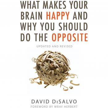 What Makes Your Brain Happy And Why You Should Do The Opposite