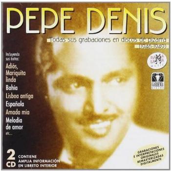 Todas Sus Grabaciones En Discos De Pizar - Pepe Denis