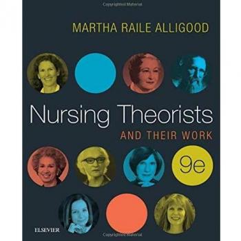 Nursing Theorists and Their Work: Comprehensive Guide by Alligood & Raile, PhD, RN, ANEF