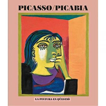 Picasso / Picabia: La pintura en qüestió