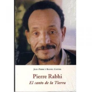 Pierre rabhi - el canto de la tierra - Jean Pierre Y Rachel Cartier