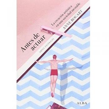 Antes de actuar: La creación artística en una sociedad inestable