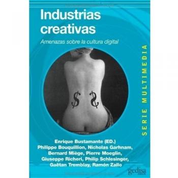 Industrias creativas: Amenazas sobre la cultura digital: 32 - Enrique Bustamante