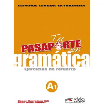 Tu pasaporte en gramática A1: Tu pasaporte en gramatica - ejercicios de refuerzo A1: Vol. 1 - Justo Muñoz, Pilar;Cerrolaza Gili, Óscar