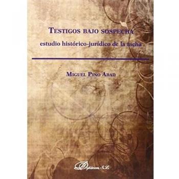 Testigos bajo sospecha: Estudio histórico-jurídico de la tacha