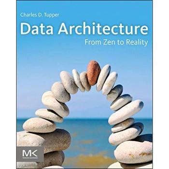 Data Architecture: From Zen to Reality - Comprehensive Guide for Modern Data Systems