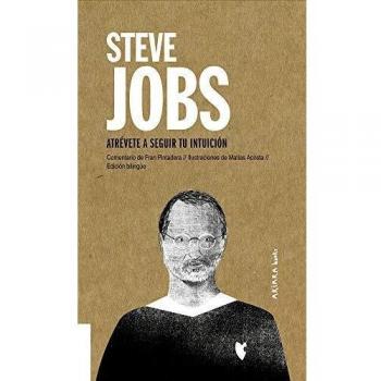 Steve Jobs: Atrévete a seguir tu intuición: 6