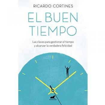 El buen tiempo: Las claves para gestionar el tiempo y alcanzar la verdadera felicidad