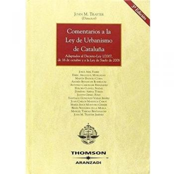Comentarios a la Ley de Urbanismo de Cataluña - Adapatados al Decreto-ley 1/2007, de 16 de octubre y a la Ley de Suelo de 2008