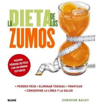 La dieta de los zumos: Perder peso. Eliminar toxinas. Tonificar. Conservar la línea y la salud - Christine Bailey
