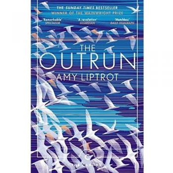El Outrun: Premio Wainwright de Escritura sobre la Naturaleza del Reino Unido 2016, Nominado al Premio Wellcome 2016 y al Premio Gordon Burn 2016, Autor Amy Liptrot