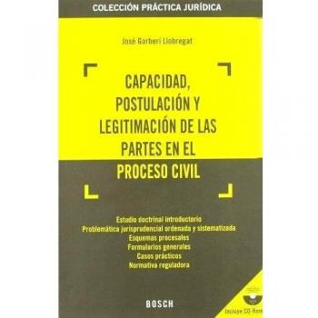 Capacidad, postulación y legitimación de las partes en el proceso civil: Colección Práctica Jurídica. Incluye CD-Rom con los formularios y la jurisprudencia