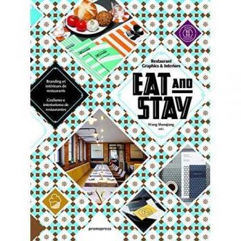 Eat & Stay: Restaurant Graphics & Interiors