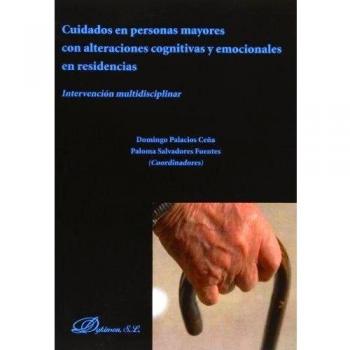 Cuidados En Personas Mayores Con Alteraciones Cognitivas Y Emocionales En Residencias. Intervención Multidisciplinar