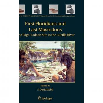 First Floridians and Last Mastodons: The Page-Ladson Site in the Aucilla River (Geobiology Series, Volume 26)