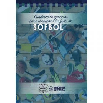 Cuaderno de Ejercicios para el Preparador Físico de Sófbol