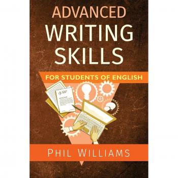 Phil Williams' Advanced English Writing Skills Workbook
