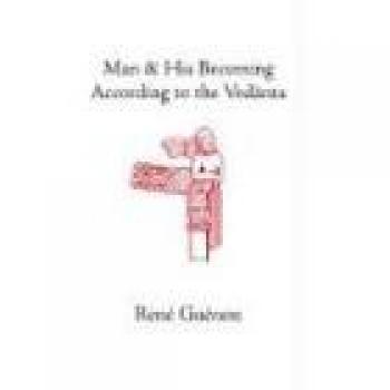 Man and His Becoming According to the Vedanta - Paperback Edition by Rene Guenon (Collected Works)
