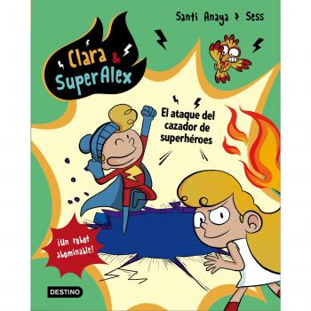 Clara & SuperÁlex. El ataque del cazador de superhéroes