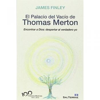 Palacio Del vacio de Thomas Merton: Encontrar a Dios: despertar al verdadero yo: 149