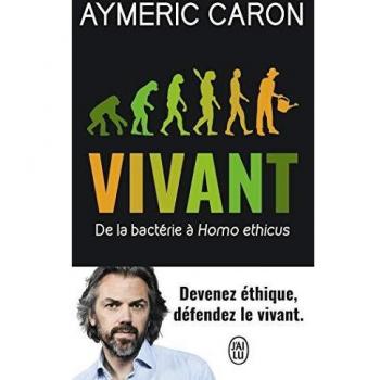 Vivant: De la bactérie à Homo ethicus