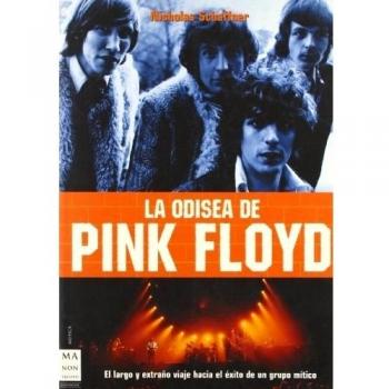 Odisea de pink floyd, la: El largo y extraño viaje hacia el éxito de un grupo mítico: desde los orígenes del grupo hasta la llegada de la decadencia