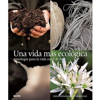 Una vida más ecológica - Dickson, Clarissa; Scott, Johnny