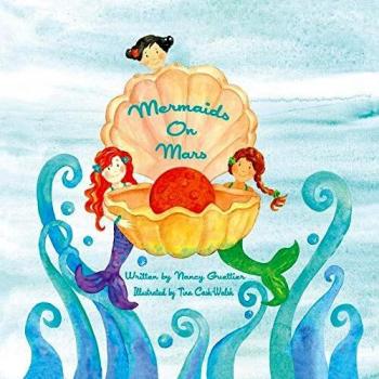 Mermaids on Mars: A Children's Adventure Book by Nancy Guettier