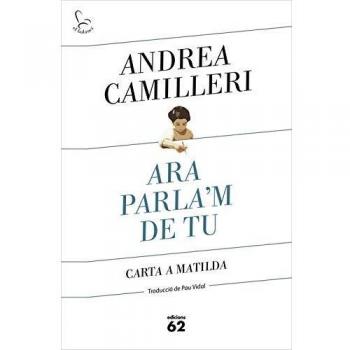 Ara parla'm de tu: Carta a la Matilda - Andrea Camilleri