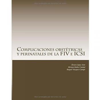 Complicaciones obstétricas y perinatales de la FIV e ICSI