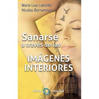 Sanarse a través de las imágenes interiores - Nicolás Bornemisza y Mª L Labonté