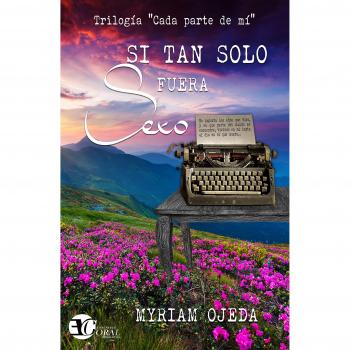Si tan solo fuera sexo - Ojeda, Myriam