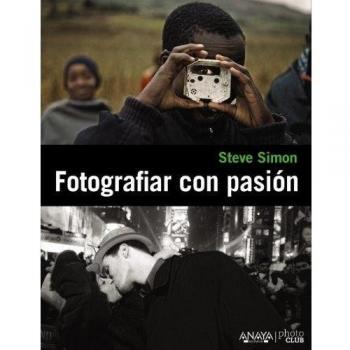Fotografiar con pasión - Steve Simon
