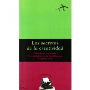 Los secretos de la creatividad: Técnicas para potenciar la imaginación, evitar los bloqueos y plasmar ideas - Silvia Adela Kohan
