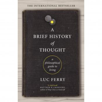 Breve Historia del Pensamiento - Luc Ferry: Un Análisis de las Ideas Clave a lo Largo de la Historia