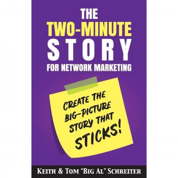 The Two-Minute Story for Network Marketing: Crafting Compelling Narratives that Resonate