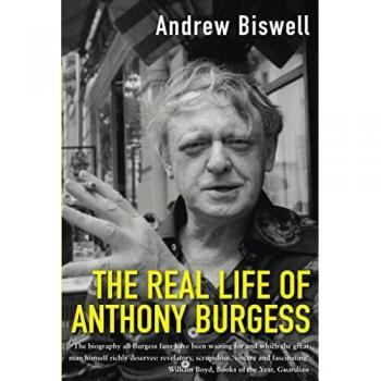 The Real Life of Anthony Burgess