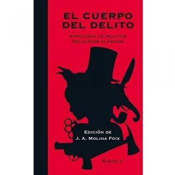 El cuerpo del delito: Antología de relatos policiacos clásicos: 328 - Poe, Edgar Allan/hawthorne, Nathaniel/collins, Wilkie/twain, Mark/wilde, Oscar/london, Jack