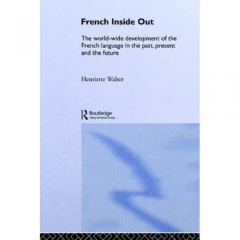 French Inside Out: The Worldwide Development of the French Language in the Past, the Present and the Future