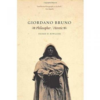 Giordano Bruno: Philosopher / Heretic