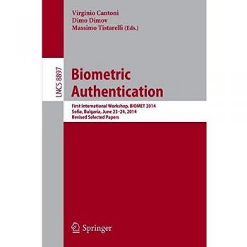 Biometric Authentication: First International Workshop, BIOMET 2014, Sofia, Bulgaria, June 23-24, 2014. Revised Selected Papers: 8897