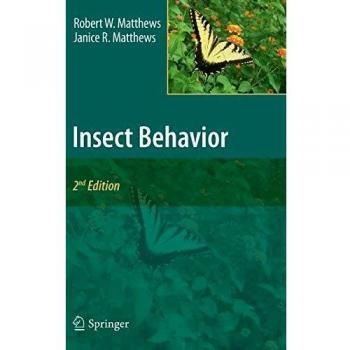 Insect Behavior: A Comprehensive Guide to Entomology by Janice R. Matthews