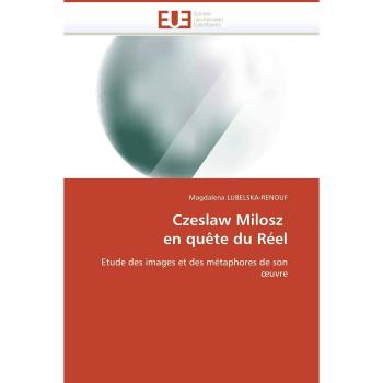 Czeslaw Milosz: In Search of the Real - Biography and Literary Analysis
