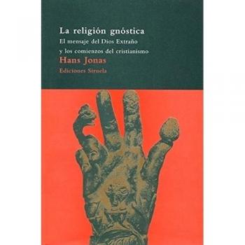 La religión gnóstica: El mensaje del Dios Extraño y los comienzos del cristianismo: 21 - Hans Jonas