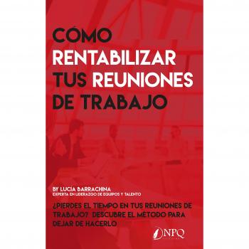 COMO RENTABILIZAR TUS REUNIONES DE TRABAJO